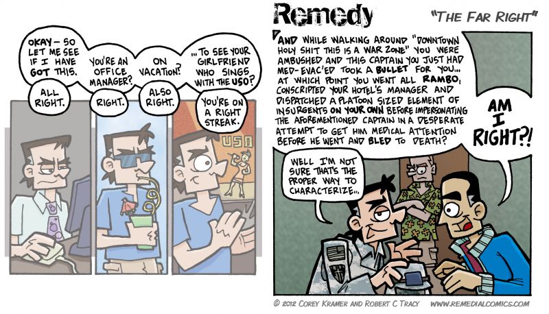 Remedy :: Corey here... a nice recap of Artur's trip to Iraq for you today as envisioned by the Congressman. You'll note how I put the 'real' comic off to the right. It was a thematic choice, don'tchaknow.